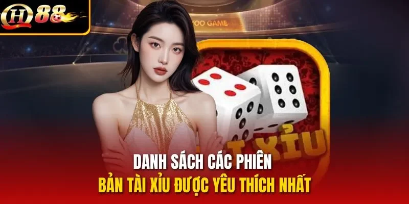 Danh sách các phiên bản tài xỉu được yêu thích nhất