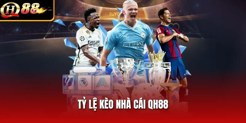 Tỷ Lệ Kèo Nhà Cái QH88 – Bí Kíp Cho Người Chơi Thông Thái